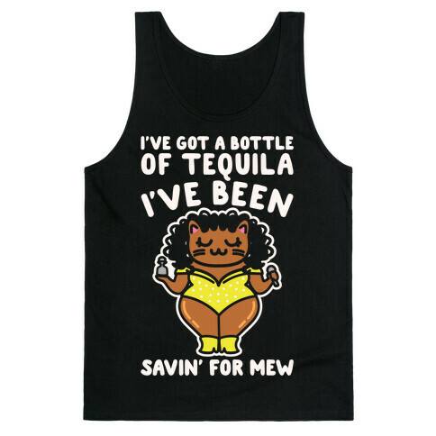I've Got A Bottle of Tequila I've Been Saving For Mew Parody White Print Tank Top