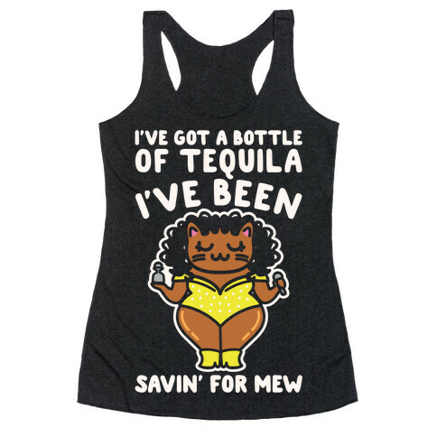I've Got A Bottle of Tequila I've Been Saving For Mew Parody White Print Racerback Tank Top