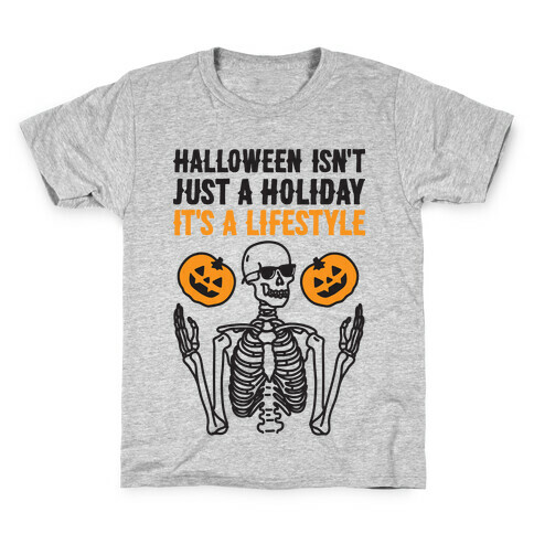 Halloween Isn't Just A Holiday, It's A Lifestyle Kids T-Shirt