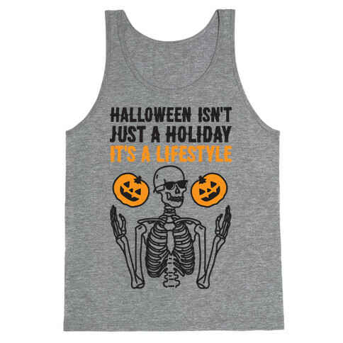 Halloween Isn't Just A Holiday, It's A Lifestyle Tank Top