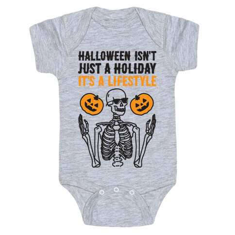 Halloween Isn't Just A Holiday, It's A Lifestyle Baby One-Piece