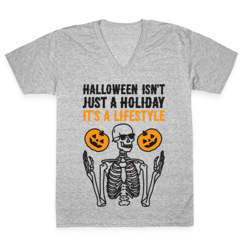 Halloween Isn't Just A Holiday, It's A Lifestyle V-Neck Tee Shirt