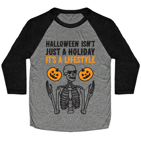 Halloween Isn't Just A Holiday, It's A Lifestyle Baseball Tee