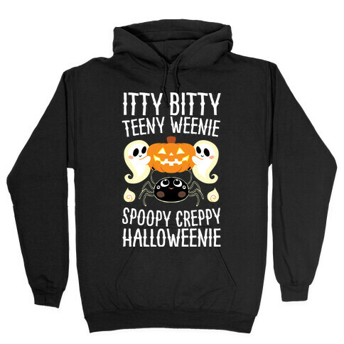 Itty Bitty Teeny Weenie Spoopy Creppy Halloweenie Hooded Sweatshirt