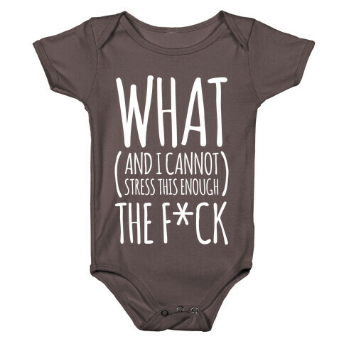 WHAT (and I cannot stress this enough) THE F*CK Baby One-Piece