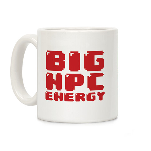 Big NPC Energy Coffee Mug