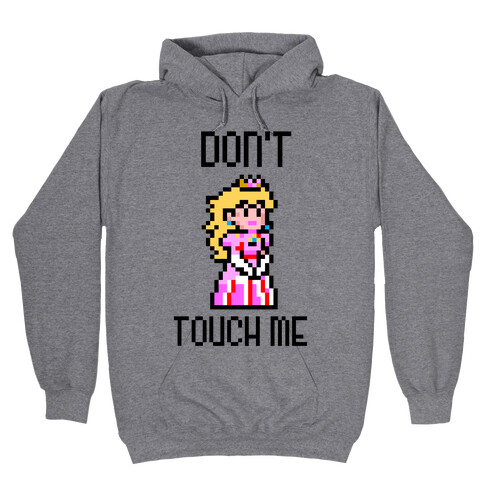 Don't Touch Me Hooded Sweatshirt