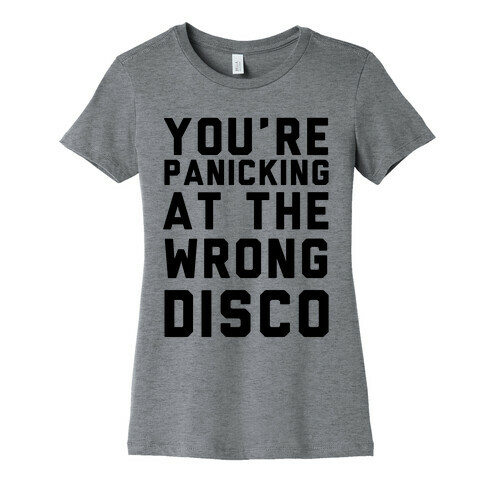 You're Panicking at the Wrong Disco Womens T-Shirt