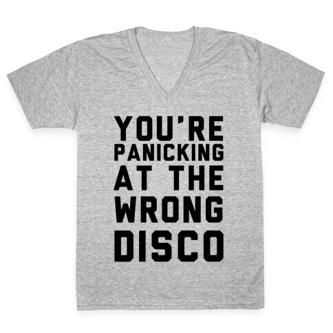 You're Panicking at the Wrong Disco V-Neck Tee Shirt