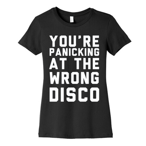 You're Panicking at the Wrong Disco Womens T-Shirt