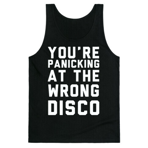 You're Panicking at the Wrong Disco Tank Top