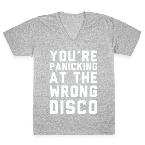 You're Panicking at the Wrong Disco V-Neck Tee Shirt