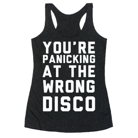 You're Panicking at the Wrong Disco Racerback Tank Top