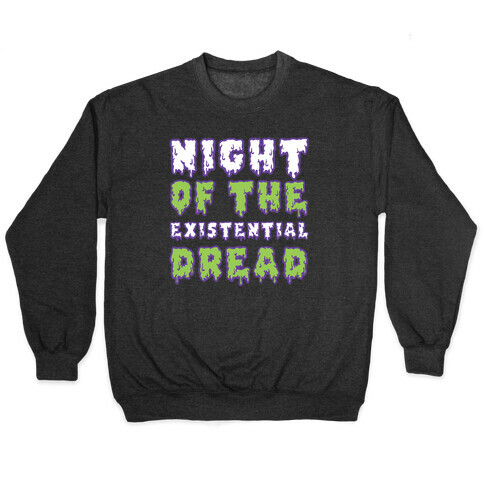 Night of the Existential Dread Pullover