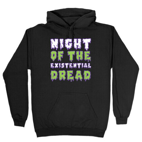 Night of the Existential Dread Hooded Sweatshirt