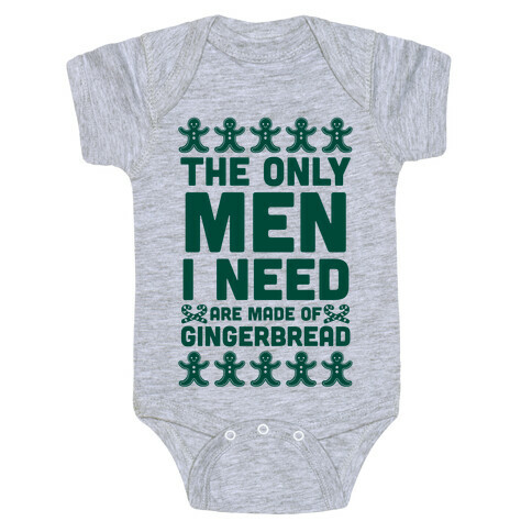 The Only Men I Need Are Made Of Gingerbread Baby One-Piece