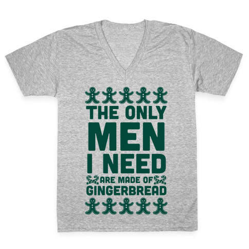 The Only Men I Need Are Made Of Gingerbread V-Neck Tee Shirt