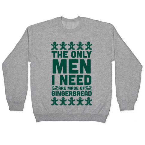 The Only Men I Need Are Made Of Gingerbread Pullover