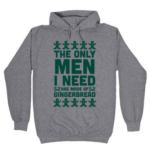 The Only Men I Need Are Made Of Gingerbread Hooded Sweatshirt