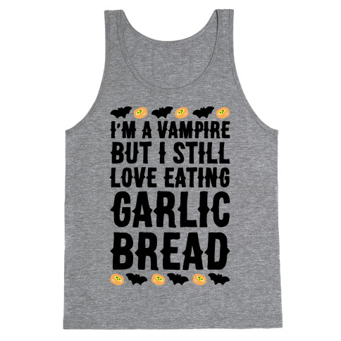I'm A Vampire But I Still Love Eating Garlic Bread Tank Top