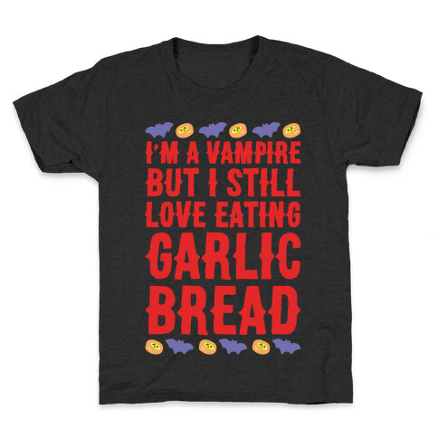 I'm A Vampire But I Still Love Eating Garlic Bread White Print Kids T-Shirt