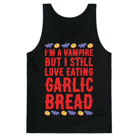 I'm A Vampire But I Still Love Eating Garlic Bread White Print Tank Top