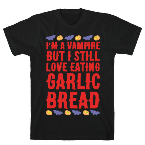 I'm A Vampire But I Still Love Eating Garlic Bread White Print T-Shirt