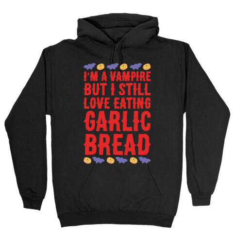 I'm A Vampire But I Still Love Eating Garlic Bread White Print Hooded Sweatshirt