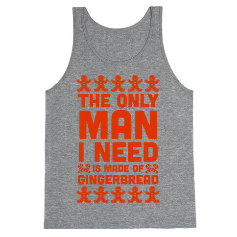 The Only Man I Need Is Made Of Gingerbread Tank Top