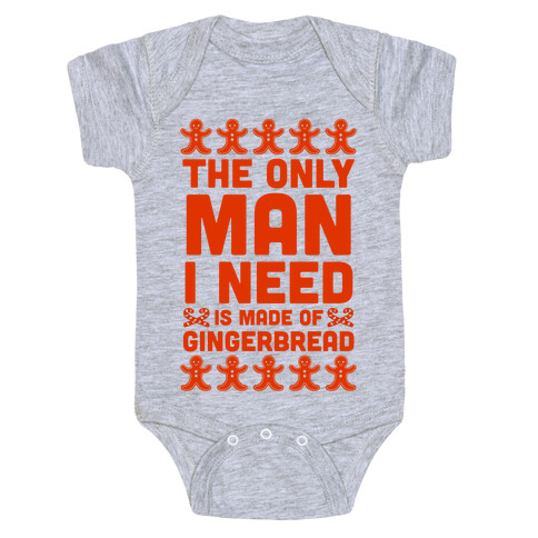 The Only Man I Need Is Made Of Gingerbread Baby One-Piece