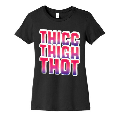 Thicc Thigh Thot Womens T-Shirt