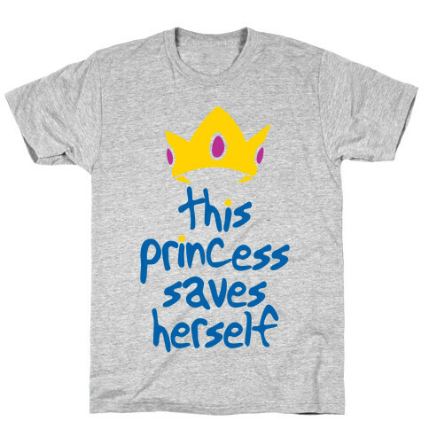 This Princess Saves Herself T-Shirt