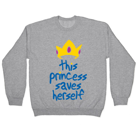 This Princess Saves Herself Pullover