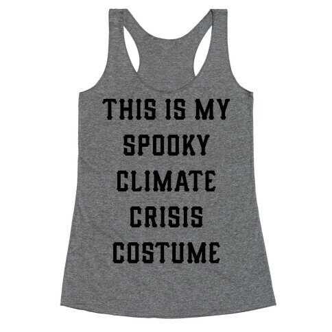 This is My Spooky Climate Crisis Costume Racerback Tank Top