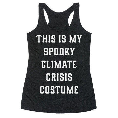 This is My Spooky Climate Crisis Costume Racerback Tank Top