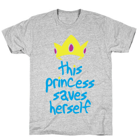 This Princess Saves Herself T-Shirt
