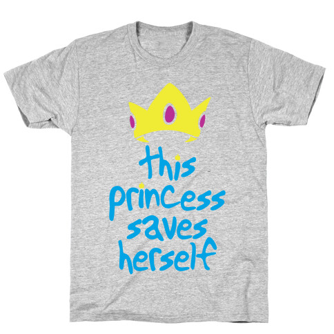 This Princess Saves Herself T-Shirt