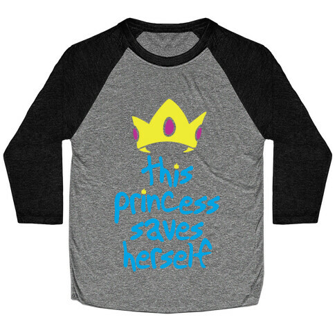 This Princess Saves Herself Baseball Tee