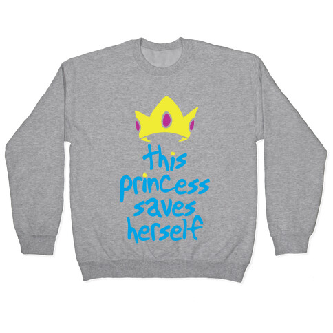 This Princess Saves Herself Pullover