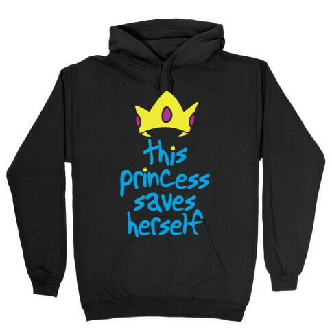 This Princess Saves Herself Hooded Sweatshirt