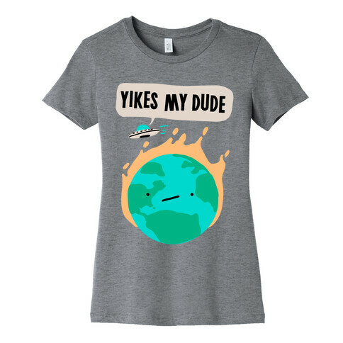 Yikes My Dude Womens T-Shirt