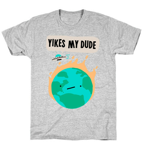 Yikes My Dude T-Shirt