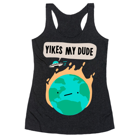 Yikes My Dude Racerback Tank Top