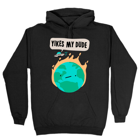 Yikes My Dude Hooded Sweatshirt