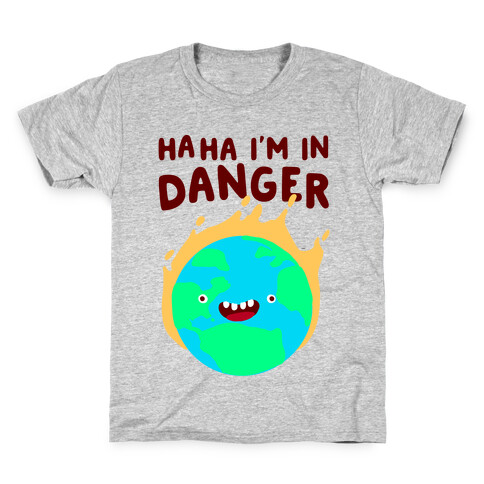 Ha ha I'm in Danger Earth Kids T-Shirt