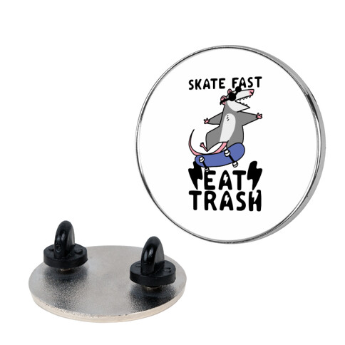 Skate Fast, Eat Trash Pin