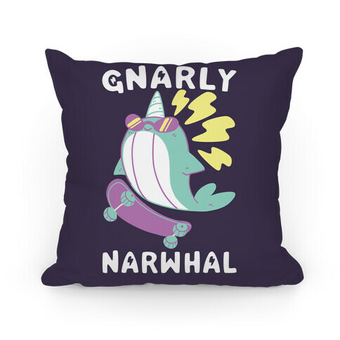 Gnarly Narwhal  Pillow