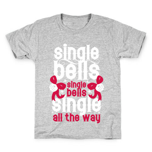 Single Bells, Single Bells, Single All The Way! (White Ink) Kids T-Shirt