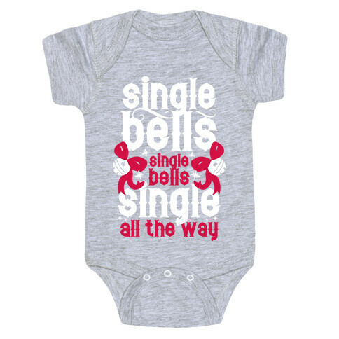 Single Bells, Single Bells, Single All The Way! (White Ink) Baby One-Piece