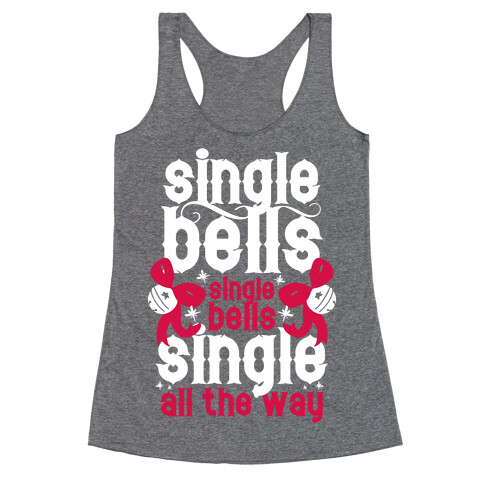 Single Bells, Single Bells, Single All The Way! (White Ink) Racerback Tank Top